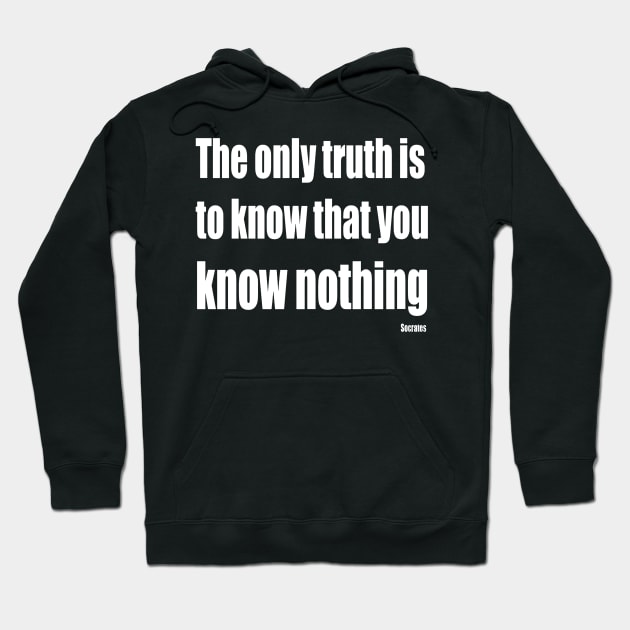 The Only Truth To Know Is That You Know Nothing Hoodie by taiche